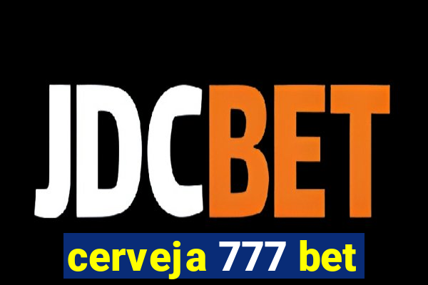 cerveja 777 bet